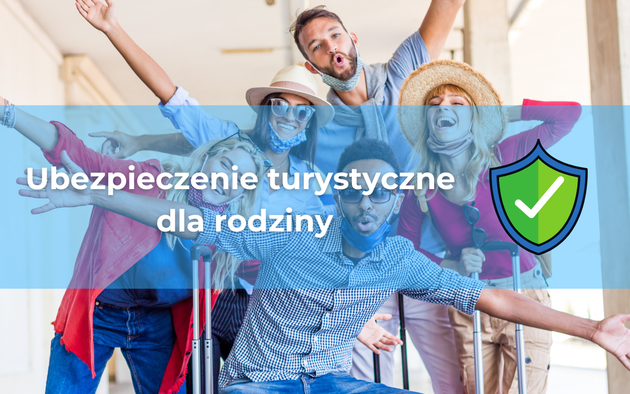 Jakie ubezpieczenie turystyczne wybrać dla rodziny? Sprawdź!